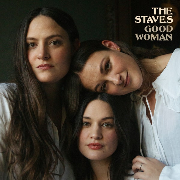 The Staves - Good Woman for Durham Cool